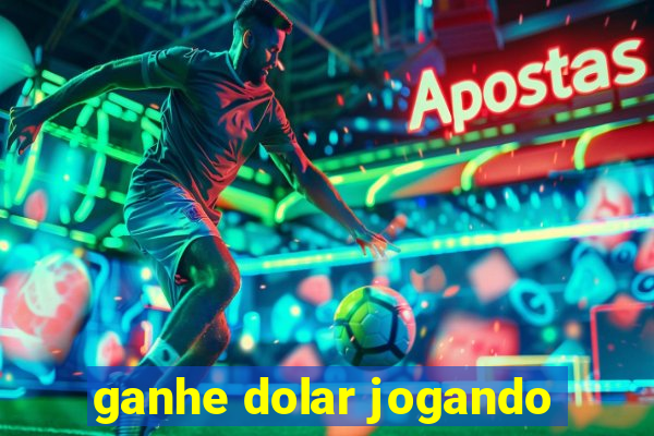 ganhe dolar jogando